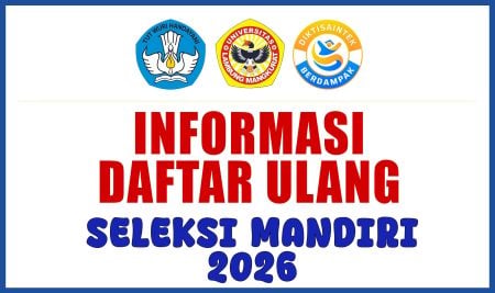 INFORMASI DAFTAR ULANG SM26 INFORMASI JADWAL DAFTAR ULANG SELEKSI MANDIRI 2026